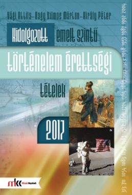 Kidolgozott emelt szintű történelem érettségi tételek 2017