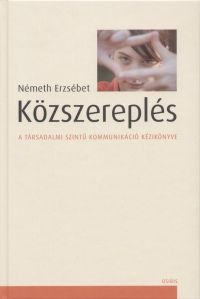 Közszereplés - A társadalmi szintű kommunikáció kézikönyve