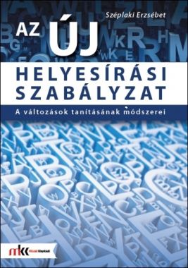 Az új helyesírási szabályzat - A változások tanításának módszerei