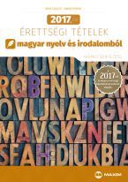 2017. évi érettségi tételek magyar nyelv és irodalomból (40 emelt szintű tétel) - 2017-től érvényes 