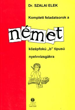 Komplett feladatsorok a német "b" típusú  nyelvvizsgákra