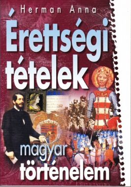 Érettségi ​tételek – Magyar történelem