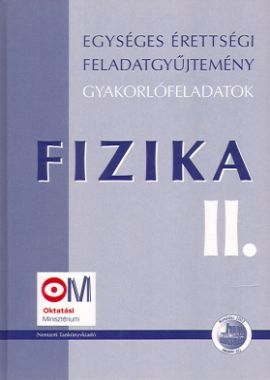 Egységes érettségi feladatgyűjtemény Fizika II.