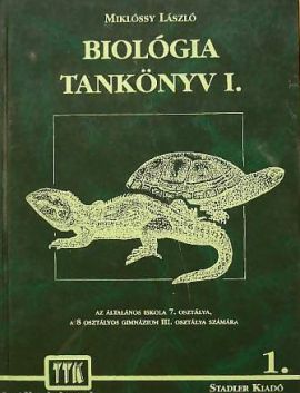 Biológia tankönyv I. AZ ÁLTALÁNOS ISKOLA 7. OSZTÁLY, 8 OSZTÁLYOS GIMNÁZIUM 3. OSZTÁLY SZÁMÁRA