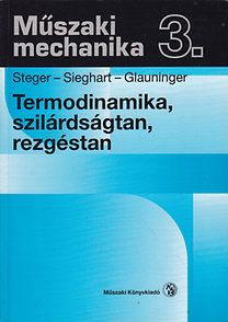 Műszaki mechanika 3. Termodinamika, szilárdságtan, rezgéstan