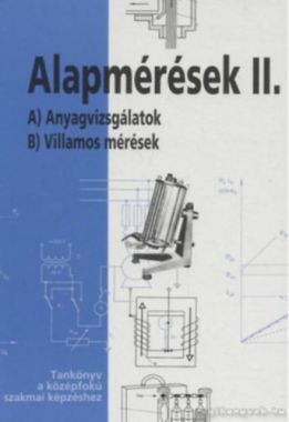 Alapmérések II. Anyagvizsgálatok Villamos mérések