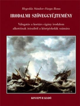 Irodalmi ​szöveggyűjtemény Válogatás a kortárs cigány irodalom alkotóinak írásaiból a középiskolák számára