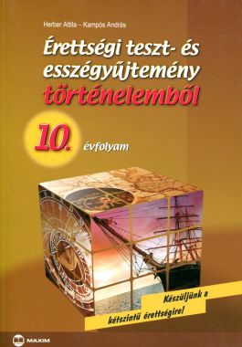 Érettségi teszt- és esszégyűjtemény történelemből 10.