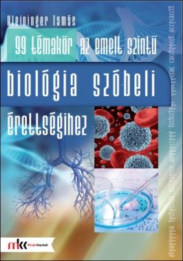 99 témakör az emelt szintű szóbeli érettségihez biológiából