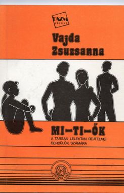 Mi-Ti-Ők A társas lélektan rejtelmei serdülők számára