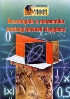 Összefoglaló ​a matematika érettségi-felvételi vizsgához 