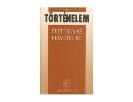 Történelem - Érettségire, felvételire 1.