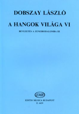 A hangok világa VI. Bevezetés a zeneirodalomba III. Szolfézskönyv a zeneiskolák VI. osztálya számára