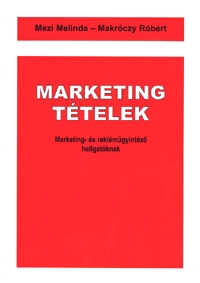 Marketing tételek. Marketing- és reklámügyintéző hallgatóknak