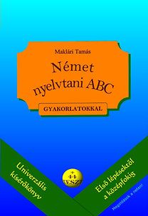 Német nyelvtani ABC gyakorlatokkal - + 44 teszt (letölthető megoldásokkal)