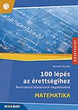 100 lépés az érettségihez - Matematika Rendszerező feladatsorok megoldásokkal