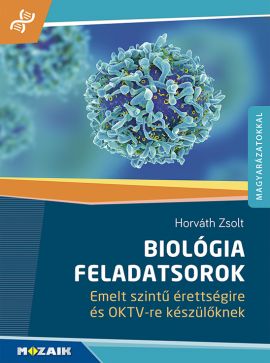 Biológia feladatsorok emelt szintű érettségire és OKTV-re készülőknek