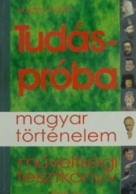 Tudáspróba - Magyar történelem - Műveltségi tesztkönyv