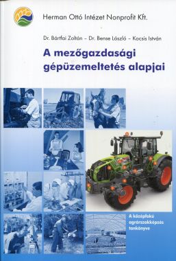 A mezőgazdasági gépüzemeltetés alapjai