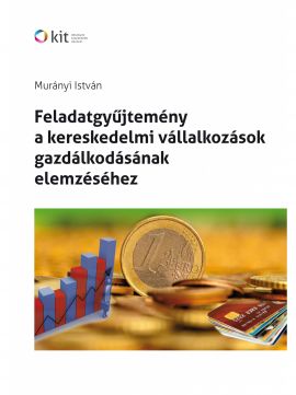 Feladatgyűjtemény a kereskedelmi vállalkozások gazd. elemzéséhez