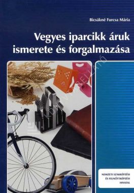 Vegyes iparcikk áruk ismerete és forgalmazása