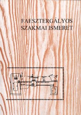 Faesztergályos szakmai ismeret