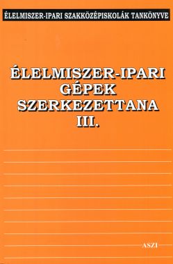 Élelmiszer-ipari gépek szerkezettana III. 