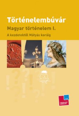 Történelembúvár ​– Magyar történelem I. 