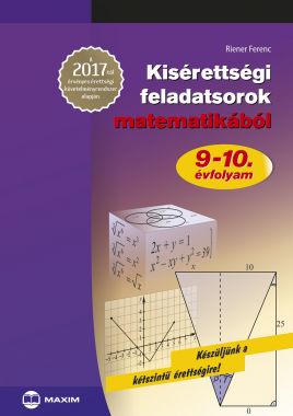 Kisérettségi feladatsorok matematikából – A 2017-től érvényes érettségi követelményrendszer alapján