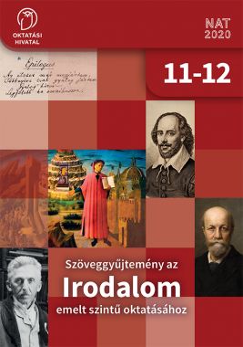Szöveggyűjtemény az IRODALOM emelt szintű oktatásához 11-12.