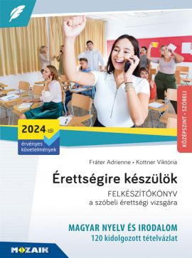 Érettségire készülök - Magyar nyelv és irodalom - Szóbeli, középszint (2024-től érv. köv.)