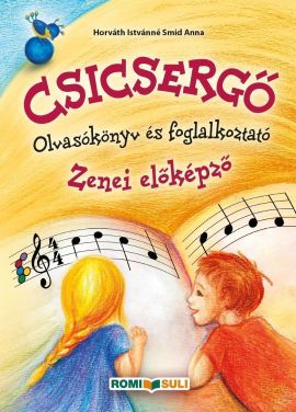 Csicsergő - Zenei előképző 1. Olvasókönyv és foglalkoztató