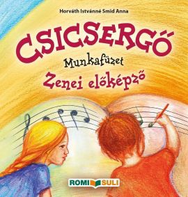CSICSERGŐ munkafüzet zenei előképzősöknek