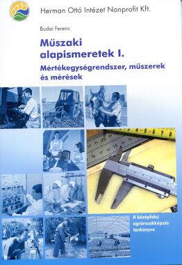 Műszaki alapismeretek I. (mértékegységrendszer, műszerek és mérések)