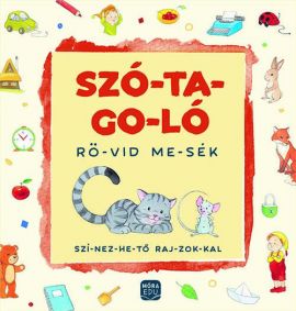 Szó-ta-go-ló Rö-vid me-sék