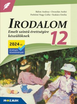 Irodalom 12. - Emelt szintű érettségire készülőknek (2024-től érv. köv.)