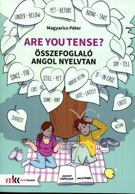 Are you tense? Összefoglaló angol nyelvtan (Árkötöttség vége: 2026.03.10.)