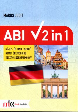 Abi 2 in 1 - Közép- és emelt szintű német érettségire készítő segédtankönyv 