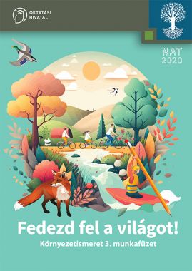 Fedezd fel a világot! Környezetismeret 3. munkafüzet