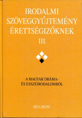 Irodalmi Szöveggyűjtemény Érettségizőknek III.