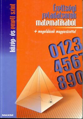 Érettségi feladatsorok matematikából Közép és Emeltszinten