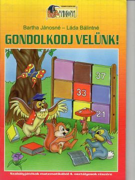 Gondolkodj velünk! - Szabályjátékok matematikából 4. osztályosok részére