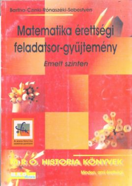 Matematika érettségi feladatsor-gyűjtemény emelt szinten