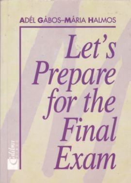 Adél Gábos - Mária Halmos: Let's Prepare for the Final Exam in Mathematics