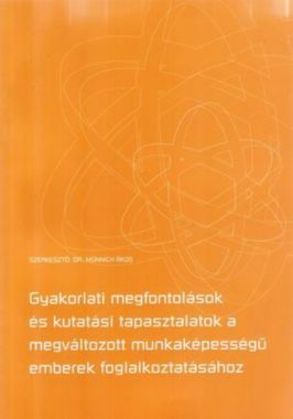 Gyakorlati ​megfontolások és kutatási tapasztalatok a megváltozott munkaképességű emberek foglalkoztatásához