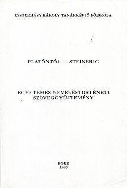 Platóntól - Steinerig (Egyetemes neveléstörténeti szöveggyűjtemény)