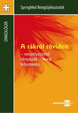 A rákról röviden - Veszélyeztető tényezők, korai felismerés