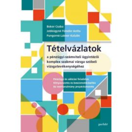Tételvázlatok a pénzügyi-számviteli ügyintézői komplex szakmai vizsga szóbeli vizsgatvékenységéhez