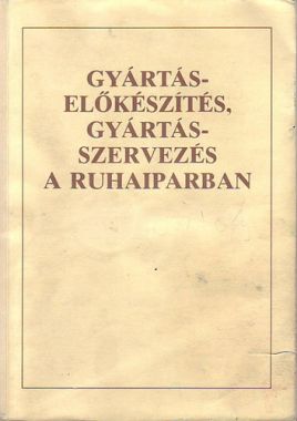 Gyártáselőkészítés, gyártásszervezés a ruhaiparban