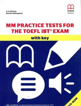 MM Practice Tests for the TOEFL IBT Exam with key